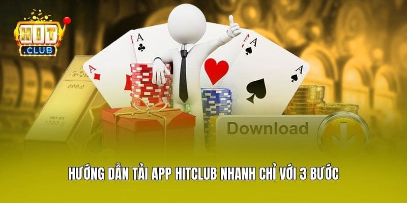 Hướng dẫn tải app Hitclub nhanh chỉ với 3 bước
